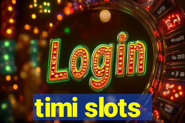timi slots